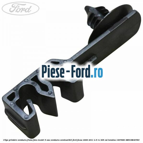 Clips prindere conducta frana fata model 5 sau conducta combustibil Ford Focus 2008-2011 2.5 RS 305 cai benzina
