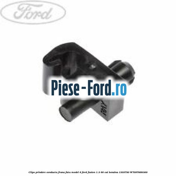 Clips prindere conducta frana fata model 6 Ford Fusion 1.3 60 cai benzina