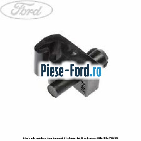 Clips prindere conducta frana fata model 6 Ford Fusion 1.4 80 cai benzina