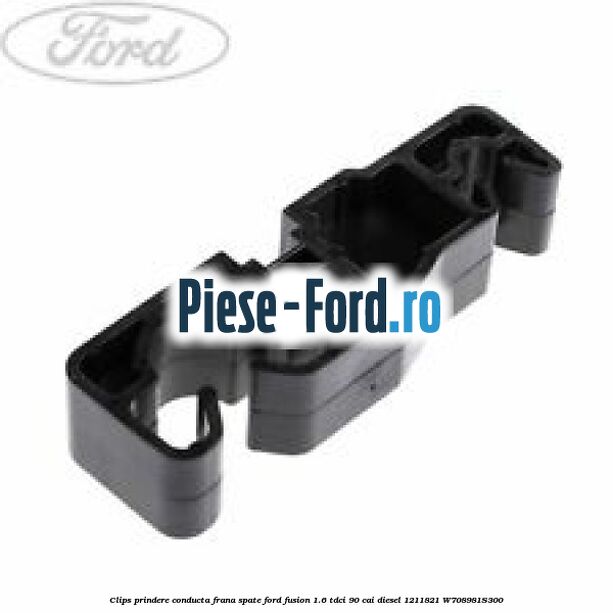 Clips prindere conducta frana spate Ford Fusion 1.6 TDCi 90 cai diesel