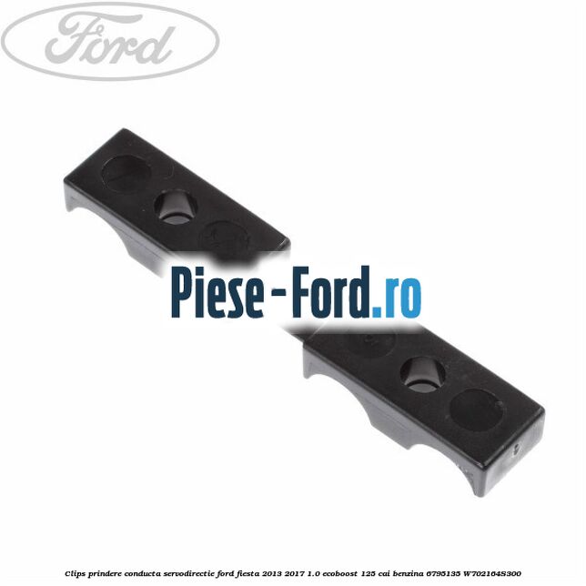 Clips prindere conducta servodirectie Ford Fiesta 2013-2017 1.0 EcoBoost 125 cai benzina