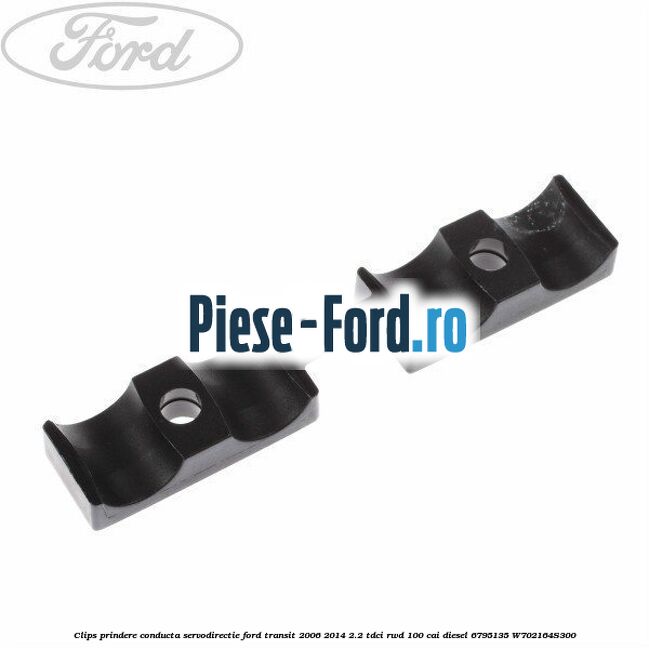 Clips prindere conducta racitor combustibil Ford Transit 2006-2014 2.2 TDCi RWD 100 cai diesel