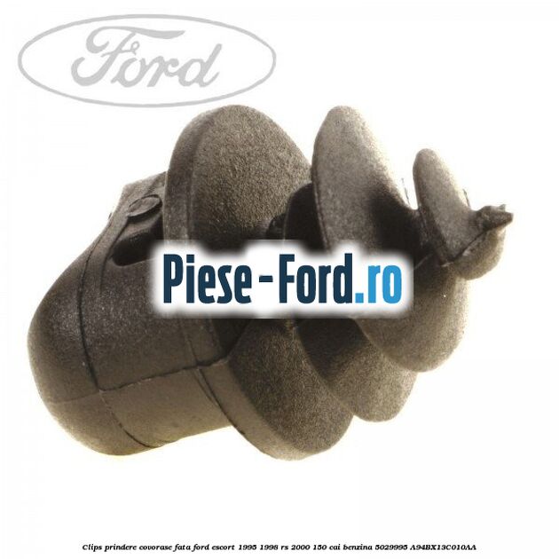 Clips prindere covorase fata Ford Escort 1995-1998 RS 2000 150 cai benzina #762B0C3B0A