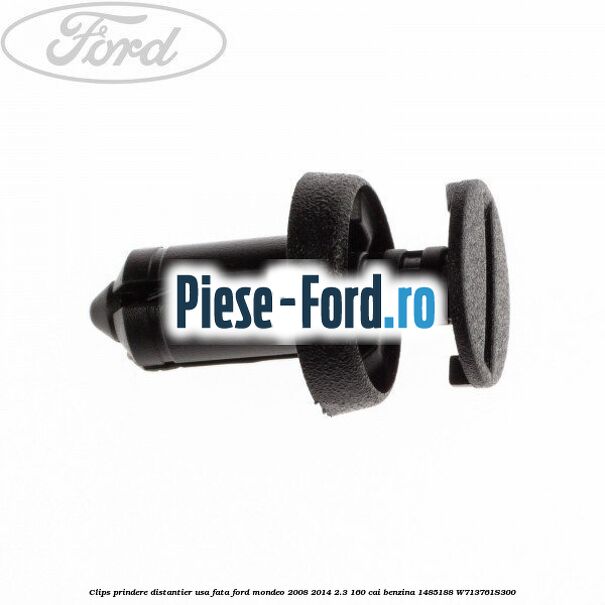 Clips prindere distantier usa fata Ford Mondeo 2008-2014 2.3 160 cai benzina