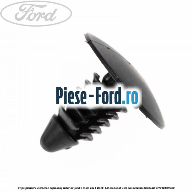 Clips prindere elemente capitonaj interior Ford C-Max 2011-2015 1.0 EcoBoost 100 cai benzina