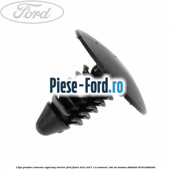 Clips prindere elemente capitonaj interior Ford Fiesta 2013-2017 1.0 EcoBoost 100 cai benzina