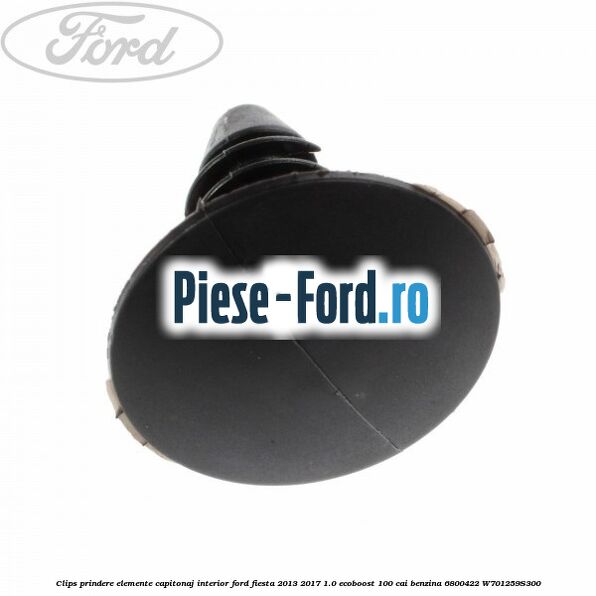 Clips prindere elemente capitonaj interior Ford Fiesta 2013-2017 1.0 EcoBoost 100 cai benzina