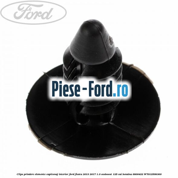 Clips prindere elemente capitonaj interior Ford Fiesta 2013-2017 1.0 EcoBoost 125 cai benzina