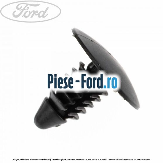 Clips prindere elemente capitonaj interior Ford Tourneo Connect 2002-2014 1.8 TDCi 110 cai diesel
