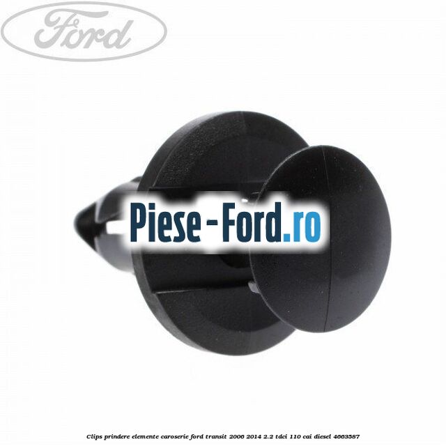 Clips prindere elemente caroserie Ford Transit 2006-2014 2.2 TDCi 110 cai diesel #352384A594