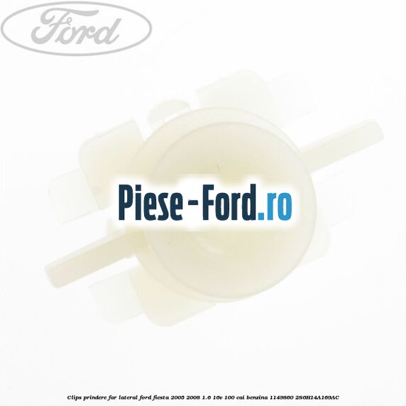 Clips prindere far lateral Ford Fiesta 2005-2008 1.6 16V 100 cai benzina #F2984B7C27