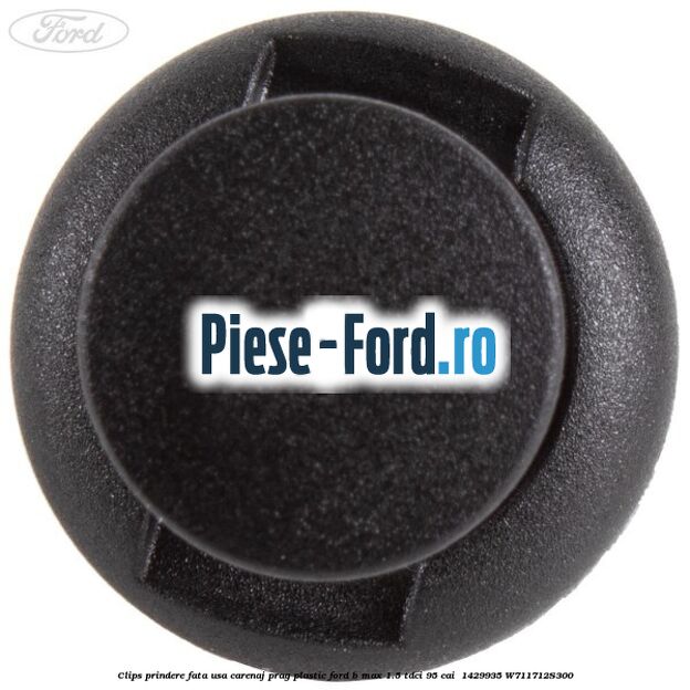 Clips prindere fata usa, carenaj, prag plastic Ford B-Max 1.5 TDCi 95 cai  #9580EDE503