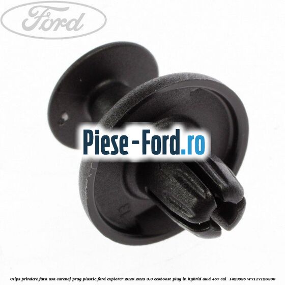 Clips prindere fata usa, carenaj, prag plastic Ford Explorer 2020-2023 3.0 EcoBoost Plug-in Hybrid AWD 457 cai  #E487A7FD4A
