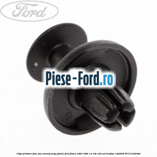 Clips prindere fata usa, carenaj, prag plastic Ford Fiesta 1989-1996 1.8 16V 105 cai benzina #52E04E4523