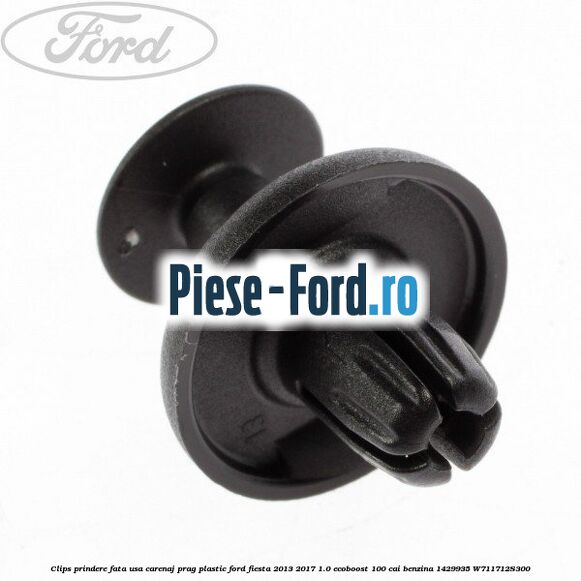 Clips prindere fata usa, carenaj, prag plastic Ford Fiesta 2013-2017 1.0 EcoBoost 100 cai benzina