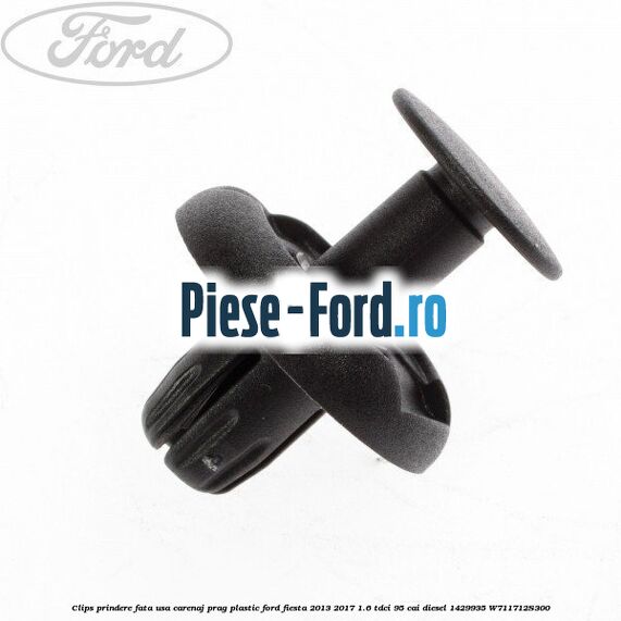 Clips prindere fata usa, carenaj, prag plastic Ford Fiesta 2013-2017 1.6 TDCi 95 cai diesel