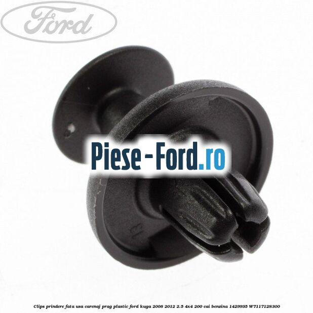 Clips prindere fata usa, carenaj, prag plastic Ford Kuga 2008-2012 2.5 4x4 200 cai benzina #EC2E415ADA
