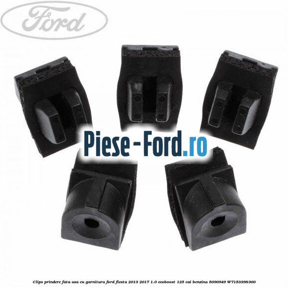 Clips prindere fata usa cu garnitura Ford Fiesta 2013-2017 1.0 EcoBoost 125 cai benzina