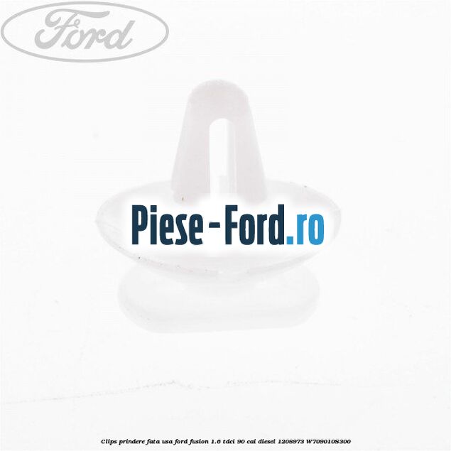 Clips prindere far lateral Ford Fusion 1.6 TDCi 90 cai diesel