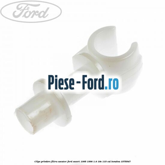 Clips prindere filtru uscator Ford Escort 1995-1998 1.8 16V 115 cai #79B9845F3C
