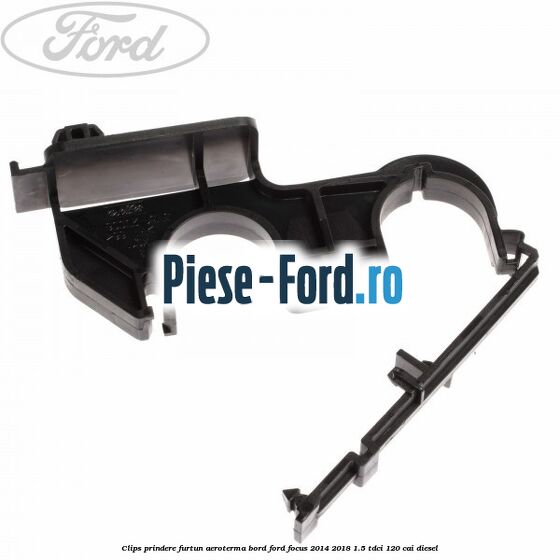 Clips prindere furtun aeroterma bord Ford Focus 2014-2018 1.5 TDCi 120 cai diesel