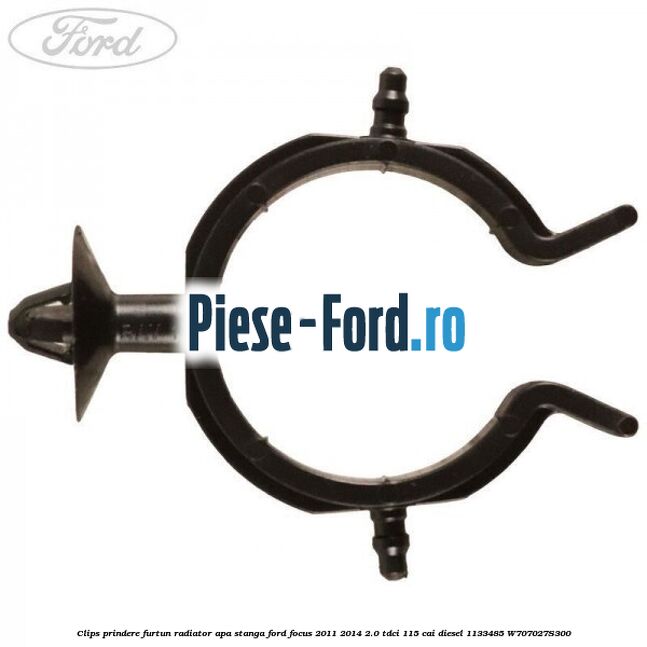 Clips prindere furtun radiator apa stanga Ford Focus 2011-2014 2.0 TDCi 115 cai diesel