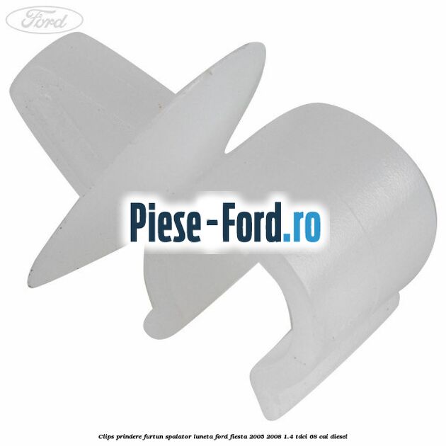 Clips prindere furtun spalator luneta Ford Fiesta 2005-2008 1.4 TDCi 68 cai diesel