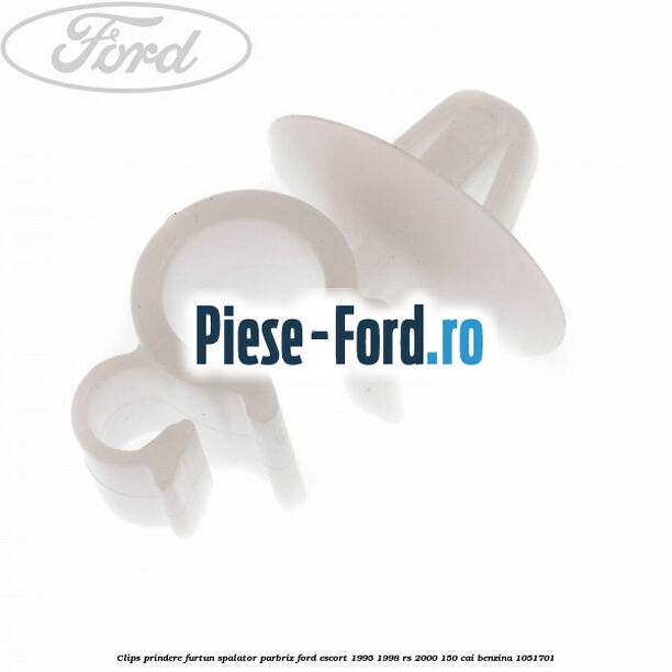 Clips prindere furtun spalator parbriz Ford Escort 1995-1998 RS 2000 150 cai benzina