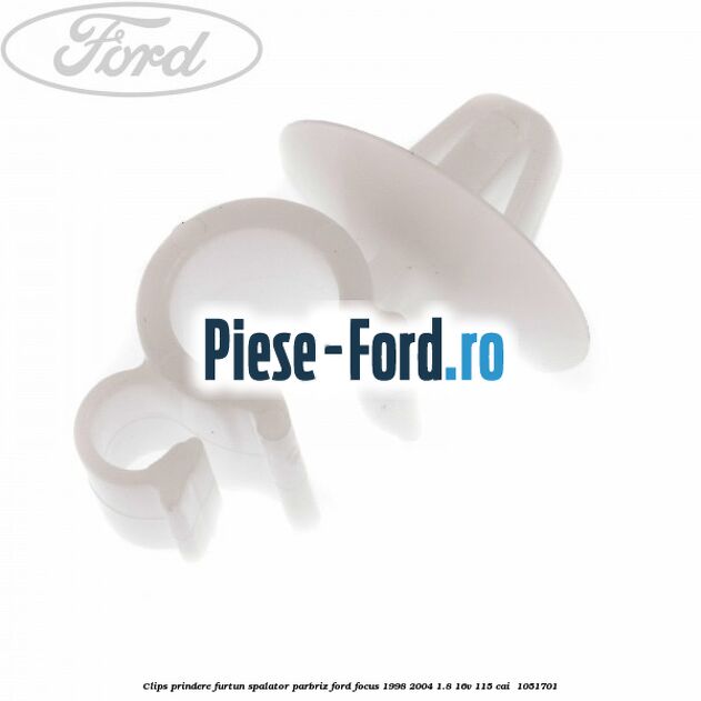 Clips prindere furtun spalator parbriz Ford Focus 1998-2004 1.8 16V 115 cai  #03C26EFD34