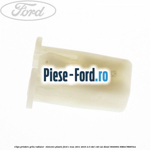 Clips prindere grila radiator , elemente plastic Ford C-Max 2011-2015 2.0 TDCi 140 cai diesel #9B371C3696