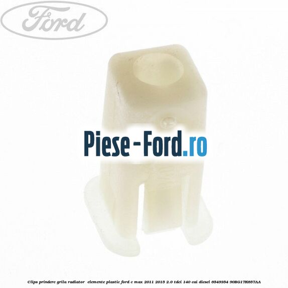 Clips prindere grila radiator , elemente plastic Ford C-Max 2011-2015 2.0 TDCi 140 cai diesel #9B371C3696