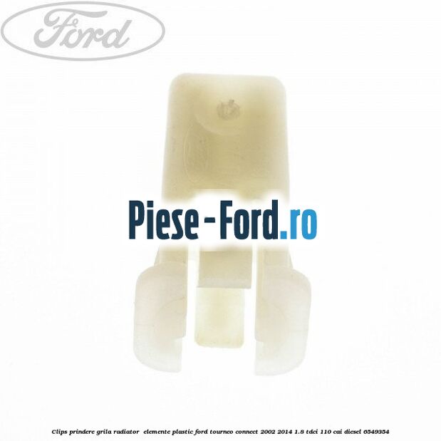 Clips prindere grila radiator , elemente plastic Ford Tourneo Connect 2002-2014 1.8 TDCi 110 cai