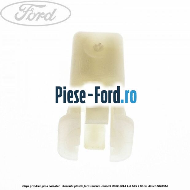Clips prindere grila radiator , elemente plastic Ford Tourneo Connect 2002-2014 1.8 TDCi 110 cai #C58EF04FB9