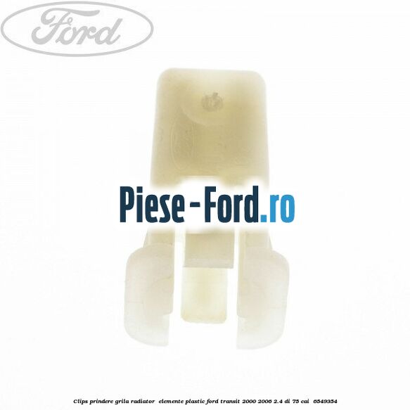 Clips prindere grila radiator , elemente plastic Ford Transit 2000-2006 2.4 DI 75 cai #D3030BA296