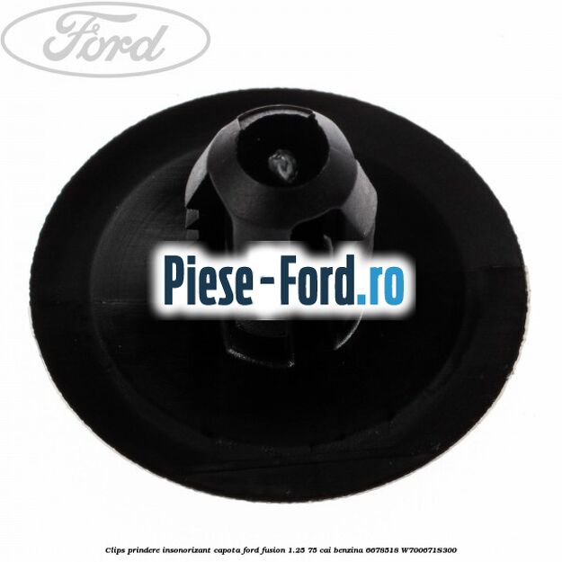 Clips prindere insonorizant capota Ford Fusion 1.25 75 cai benzina