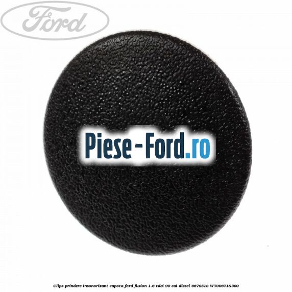 Clips prindere insonorizant capota Ford Fusion 1.6 TDCi 90 cai diesel #311045074D
