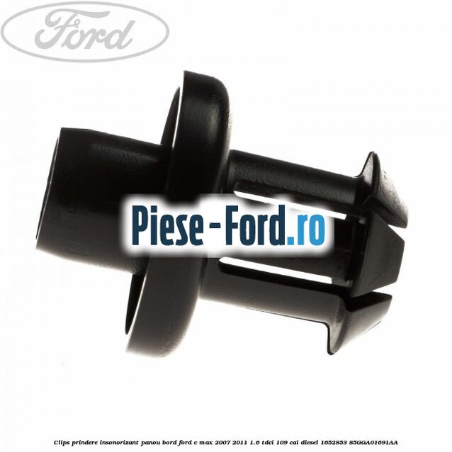 Clips prindere insonorizant panou bord Ford C-Max 2007-2011 1.6 TDCi 109 cai diesel