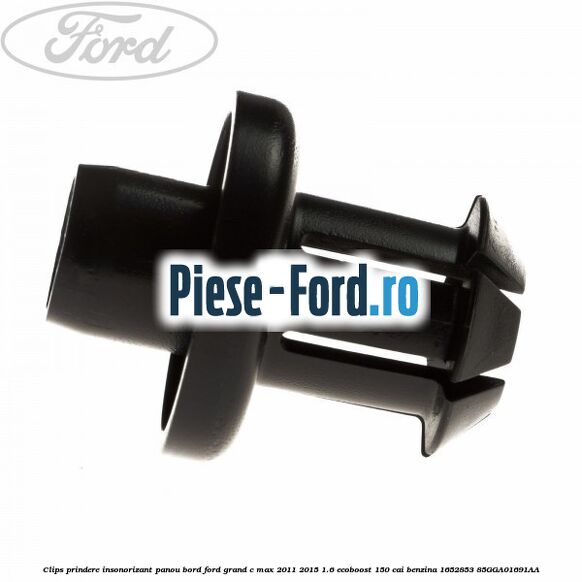 Clips prindere insonorizant panou bord Ford Grand C-Max 2011-2015 1.6 EcoBoost 150 cai benzina