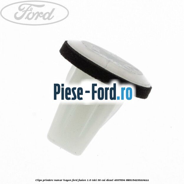 Clips prindere numar hayon Ford Fusion 1.6 TDCi 90 cai diesel