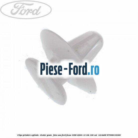 Clips prindere oglinda , cheder geam , fata usa Ford Focus 1998-2004 1.6 16V 100 cai  #0177B43AE0