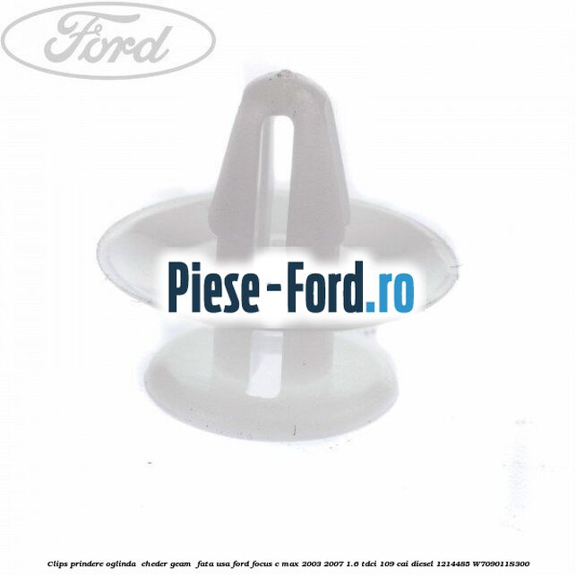 Clips prindere oglinda , cheder geam , fata usa Ford Focus C-Max 2003-2007 1.6 TDCi 109 cai diesel #2665D8CE25