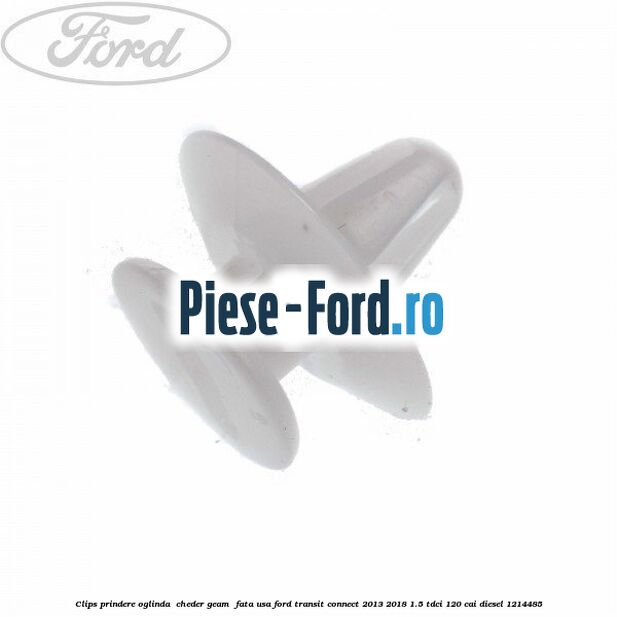 Clips prindere oglinda , cheder geam , fata usa Ford Transit Connect 2013-2018 1.5 TDCi 120 cai