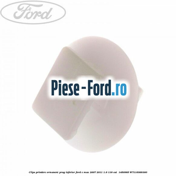 Clips prindere ormanent prag inferior Ford C-Max 2007-2011 1.6 116 cai  #E494CA630E