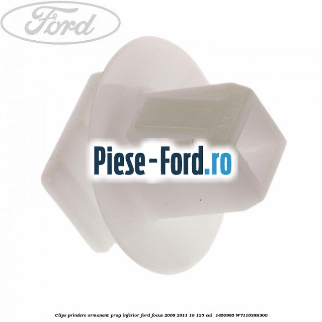 Clips prindere ormanent prag inferior Ford Focus 2008-2011 1.8 125 cai #6A12E74982