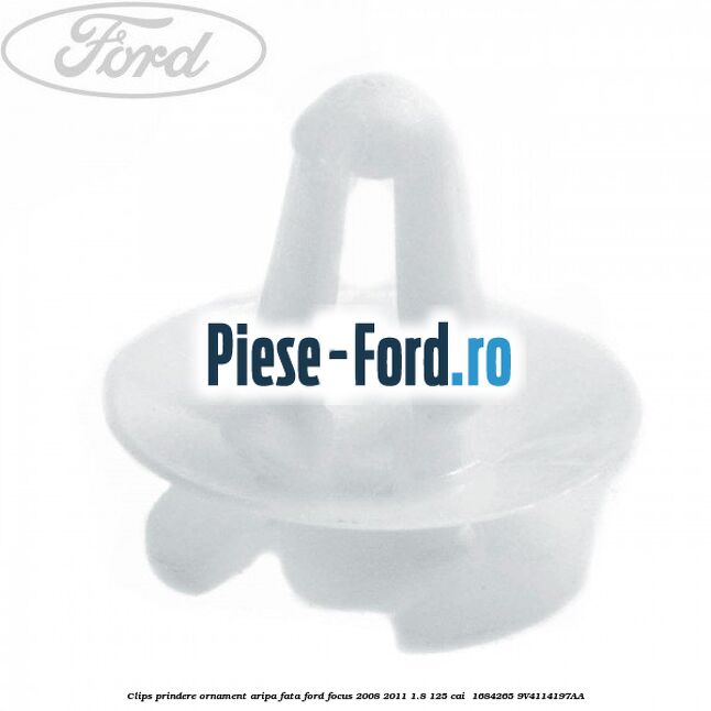 Clips prindere ornament aripa fata Ford Focus 2008-2011 1.8 125 cai  #231C57D593