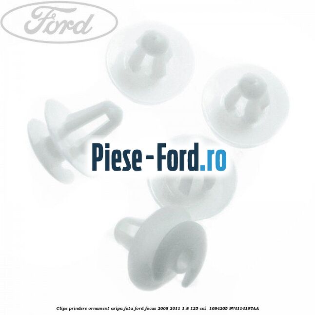 Clips prindere ornament aripa fata Ford Focus 2008-2011 1.8 125 cai  #231C57D593