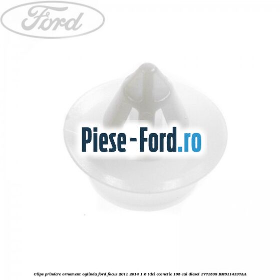 Clips prindere ornament oglinda Ford Focus 2011-2014 1.6 TDCi ECOnetic 105 cai diesel #DF19AFD750