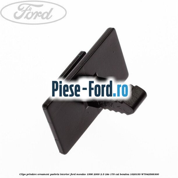 Clips prindere ornament parbriz interior Ford Mondeo 1996-2000 2.5 24V 170 cai benzina