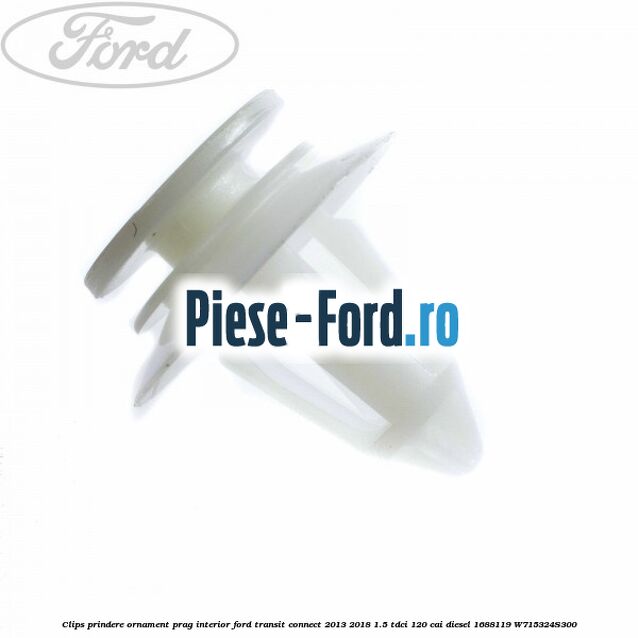 Clips prindere ornament prag interior Ford Transit Connect 2013-2018 1.5 TDCi 120 cai diesel