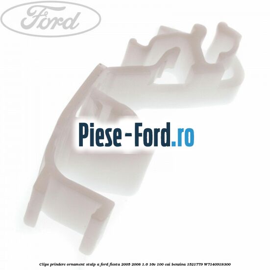 Clips prindere ornament stalp A Ford Fiesta 2005-2008 1.6 16V 100 cai benzina